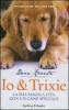 Io & Trixie. La mia magica vita con un cane speciale