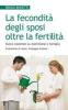 La fecondit� degli sposi oltre la fertilit�. Nuove catechesi su matrimonio e famiglia