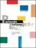 Parlando italiano junior. Corso multimediale di lingua e cultura italiana. Per la Scuola media