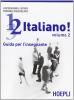 1, 2, 3,... italiano! Corso comunicativo di lingua italiana per stranieri. Guida per l'insegnante vol.2