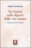 Tre lezioni sulla dignit� della vita umana