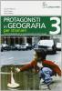 Protagonisti in geografia. Quaderno stranieri. Per la Scuola media vol.3