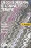 La schizofrenia: diagnosi, teorie, terapie