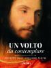 Un volto da contemplare. I lineamenti di Cristo interpretati da 21 artisti