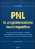 PNL. La programmazione neurolinguistica