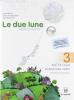Le due lune. Con e-book. Con espansione online. Per la Scuola media vol.3
