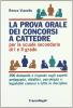 La prova orale dei concorsi a cattedre. Per le scuole secondarie di I e II grado. 200 domande e risposte sugli aspetti pedagogici, didattici, psicologici...