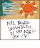 Nel bosco incantato di un bosco che c'�. Fiaba musicale da ascoltare e recitare per imparare ad apprezzare i doni della natura e della vita. CD Audio