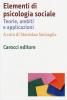 Elementi di psicologia sociale. Orientamenti, ambiti e applicazioni