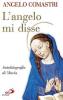 L' angelo mi disse. Autobiografia di Maria