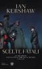 Scelte fatali. Le decisioni che hanno cambiato il mondo. 1940-1941