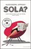 Sola? Come vivere felici con gli uomini. Delle altre