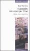 Il passato: istruzioni per l'uso. Storia, memoria, politica