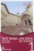 Tanti tempi, una storia. Per stranieri. Per la Scuola media vol.1