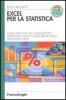 Excel per la statistica. Guida applicata alle elaborazioni statistiche con il foglio elettronico Microsoft Excel