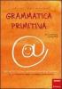 Grammatica primitiva. Per nativi digitali aspiranti sapiens sapiens vol.2