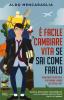 � facile cambiare vita se sai come farlo. Guida pratica alla fuga per sognatori e squattrinati