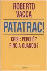 Patatrac! Crisi: perché? Fino a quando? Patatrac! Crisi: perché? Fino a quando?