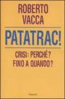 Patatrac! Crisi: perch�? Fino a quando?