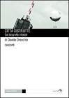 Citt� distrutte. Sei biografie infedeli