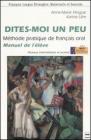 Dites-moi un peu. M�thode pratique de fran�ais oral. Manuel de l'�l�ve. Niveaux interm�diaire et avanc�