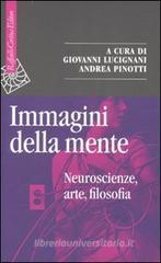 Immagini della mente. Neuroscienze, arte, filosofia Immagini della mente. Neuroscienze, arte, filosofia