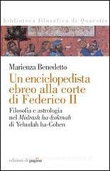 Un enciclopedista ebreo alla corte di Federico II. Filosofia e astrologia nel Midrash ha-hokmah di Yehudah ha-Cohen Un enciclopedista ebreo alla corte di Federico II. Filosofia e astrologia nel Midrash ha-hokmah di Yehudah ha-Cohen