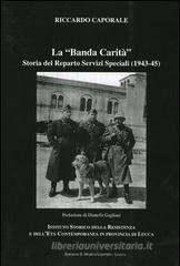 La �Banda Carit�. Storia del Reparto Servizi Speciali (1943-45)