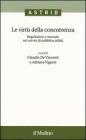 Le virt� della concorrenza. Regolazione e mercato nei servizi di pubblica utilit�