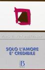 Solo l'amore � credibile