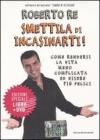 Smettila di incasinarti! Come rendersi la vita meno complicata ed essere pi� felici. Con DVD