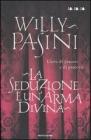 La seduzione � un'arma divina. L'arte di piacere e di piacersi