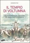 Il tempio di Voltumna. Alla scoperta del sacrario dei dodici popoli etruschi