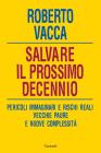 Salvare il prossimo decennio. Pericoli immaginari e rischi reali, vecchie paure e nuove complessit�