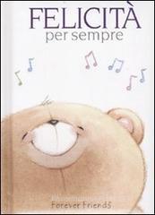 Felicit� per sempre. Forever Friends