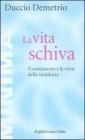 La vita schiva. Il sentimento e le virt� della timidezza