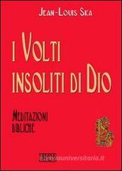 I volti insoliti di Dio. Meditazioni bibliche