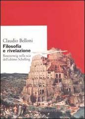 Filosofia e rivelazione. Rosenzweig nella scia dell'ultimo Schelling Filosofia e rivelazione. Rosenzweig nella scia dell'ultimo Schelling