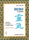Reiki. Terapia del corpo e della mente. Esercizi pratici. 1� grado
