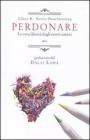 Perdonare. La vera libert� degli esseri umani