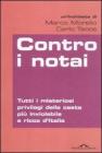 Contro i notai. Tutti i misteriosi privilegi della casta pi� inviolabile e ricca d'Italia