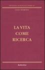 La vita come ricerca
