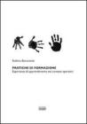 Pratiche di formazione. Esperienze di apprendimento nei contesti operativi