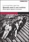 Quando nasci � una roulette. Giovani figli di migranti si raccontano