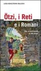 �tzi, i Reti e i Romani. Gite archeologiche in Alto Adige