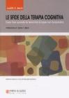 Le sfide della terapia cognitiva. Cosa fare quando le tecniche di base non funzionano