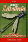 Guida alle libellule. Tutte le specie dell'Europa centrale e meridionale