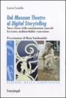 Dal museum theatre al digital storytelling. Nuove forme della comunicazione museale fra teatro, multimedialit� e narrazione. eBook