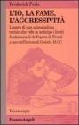 L' io, la fame, l'aggressivit�. L'opera di uno psicoanalista eretico che vide in anticipo i limiti fondamentali dell'opera di Freud