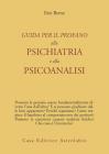 Guida per il profano alla psichiatria e alla psicanalisi